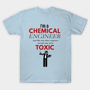 I'm a Chemical Engineer T-Shirt